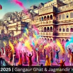 Holi in Udaipur 2025: The Festival of Colors in the City of Lakes