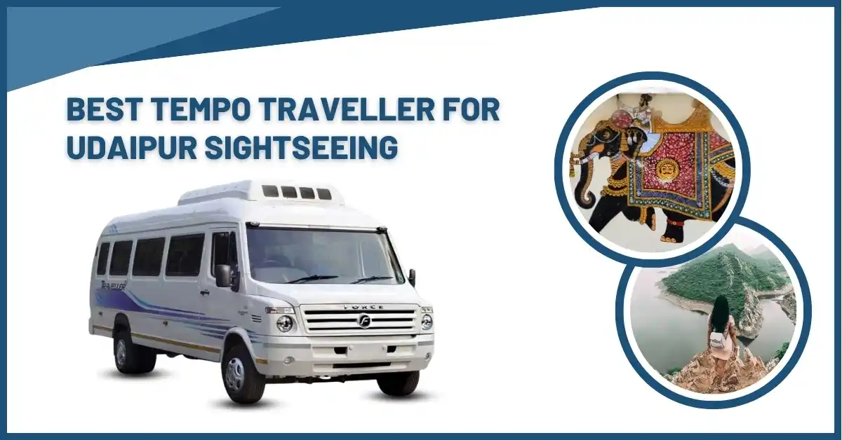 Best Tempo Traveller for Udaipur Sightseeing