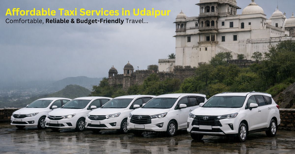 Affordable Taxi Services in Udaipur – Comfortable, Reliable & Budget-Friendly Travel