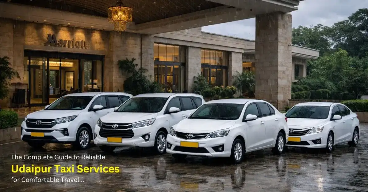 The Complete Guide to Reliable Udaipur Taxi Services for Comfortable Travel