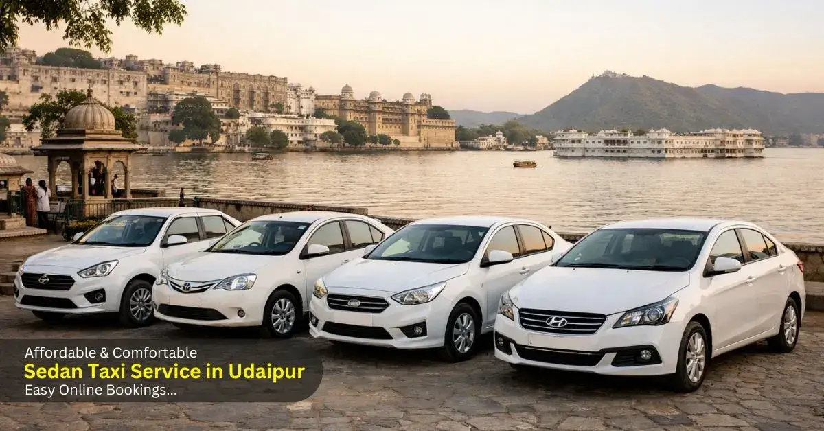 Sedan Taxi Service in Udaipur Affordable & Comfortable Easy Online Bookings